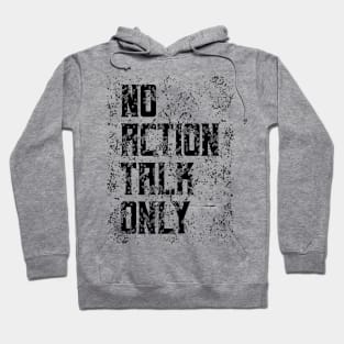 No Action Talk Only Hoodie